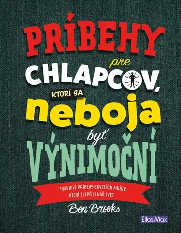 Pre chlapcov Príbehy pre chlapcov, ktorí sa neboja byť výnimoční - Ben Brooks