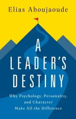 Psychológia, etika A Leader's Destiny - Elias Aboujaoude
