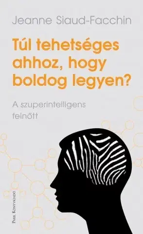 Rozvoj osobnosti Túl tehetséges ahhoz, hogy boldog legyen? - Jeanne Siaud-Facchin