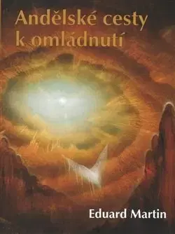 Anjeli Andělské cesty k omládnutí - Martin Eduard
