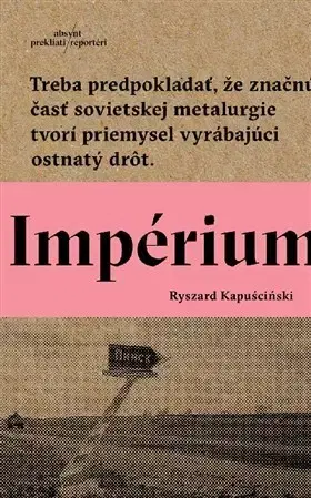 Fejtóny, rozhovory, reportáže Impérium - Ryszard Kapuściński