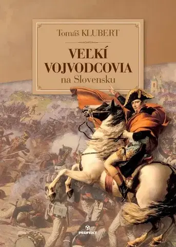 Vojnová literatúra - ostané Veľkí vojvodcovia na Slovensku - Tomáš Klubert