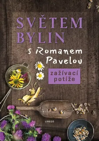 Prírodná lekáreň, bylinky Světem bylin s Romanem Pavelou: Zažívací potíže - Roman Pavela