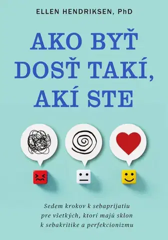 Psychológia, etika Ako byť dosť takí, akí ste - Hendriksen Ellen
