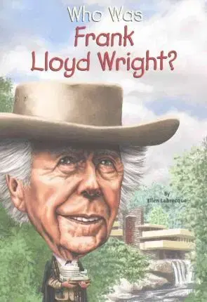 Cudzojazyčná literatúra Who Was Frank Lloyd Wright? - Ellen Labrecque,Kolektív autorov