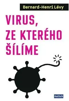 Eseje, úvahy, štúdie Virus, ze kterého šílíme - Bernard-Henri Lévy