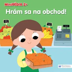 Leporelá, krabičky, puzzle knihy Minipédia 2+ Hrám sa na obchod!
