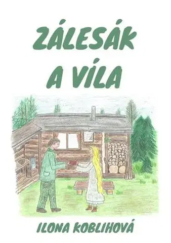 Rozprávky Zálesák a víla - Ilona Koblihová