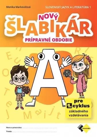 Slovenský jazyk Nový šlabikár A – prípravné obdobie - Monika Markovičová