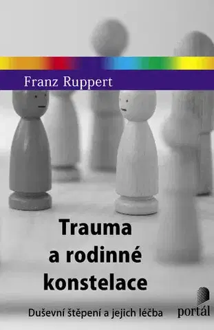 Psychológia, etika Trauma a rodinné konstelace - Franz Ruppert