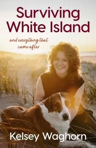 Biografie - Životopisy Surviving White Island: An inspiring memoir of physical and mental recovery after surviving the New Zealand volcanic eruption - Kelsey Waghorn
