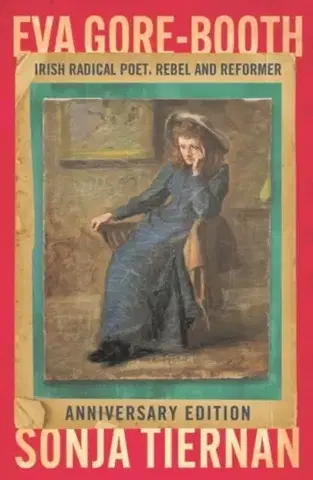 Biografie - Životopisy EVA Gore-Booth: Irish Radical Poet, Rebel and Reformer - Sonja Tiernan