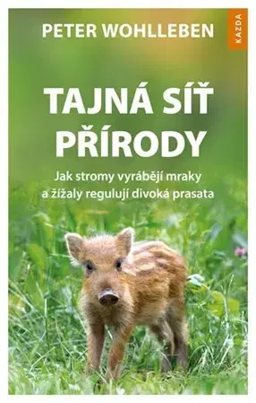 Biológia, fauna a flóra Tajná síť přírody - Peter Wohlleben