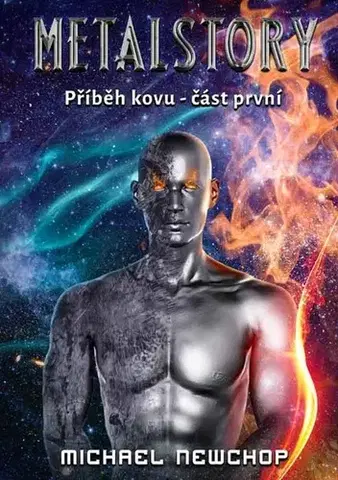 Sci-fi a fantasy Metalstory: Příběh kovu, část první - Michael Newchop