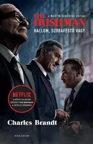 Detektívky, trilery, horory The Irishman - Hallom, szobafestő vagy - Charles Brandt