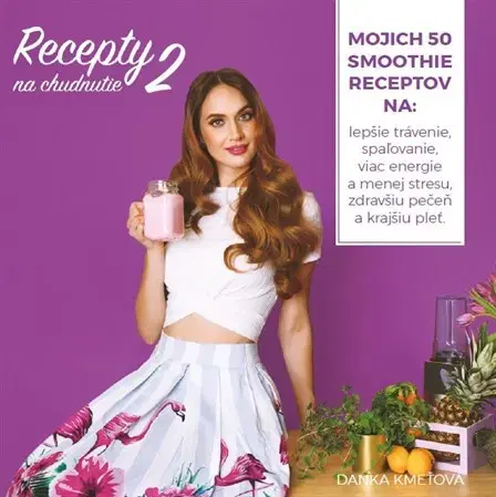 Zdravá výživa, diéty, chudnutie Recepty na chudnutie 2 - Danka Kmeťová