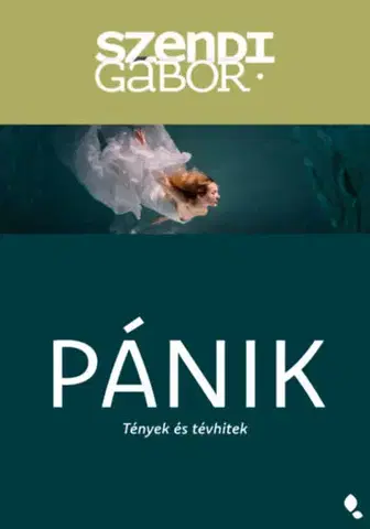 Psychológia, etika Pánik - Tények és tévhitek - Gábor Szendi