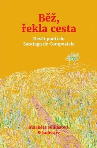 Náboženstvo - ostatné Běž, řekla cesta - Markéta Bidlasová a kolektív
