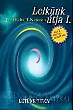 Odborná a náučná literatúra - ostatné Lelkünk útja I. - Létünk titkai - Michael Newton