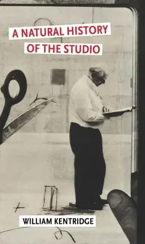 Biografie - Životopisy A Natural History of the Studio - William Kentridge