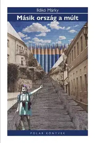 Literatúra Másik ország a múlt - Ildikó Márky