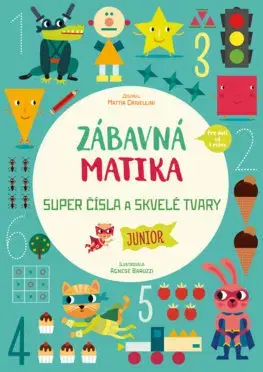 Pre deti a mládež - ostatné Zábavná matika - Junior: Super čísla a úžasné tvary - Mattia Crivellini,Jaroslava Balogová