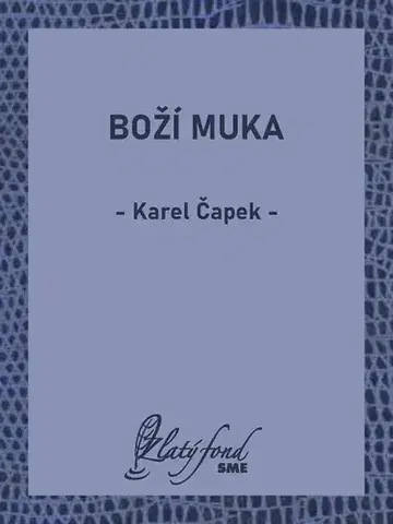 Česká beletria Boží muka - Karel Čapek