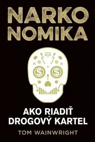 Ekonómia, Ekonomika Narkonomika - Tom Wainwright