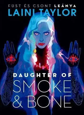 Sci-fi a fantasy Daughter of Smoke & Bone – Füst és csont leánya - Laini Taylor
