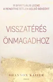 Rozvoj osobnosti Visszatérés önmagadhoz - Shannon Kaiser