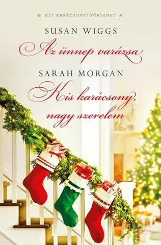 Romantická beletria Az ünnep varázsa/Kis karácsony, nagy szerelem - Sarah Morgan,Susan Wiggs