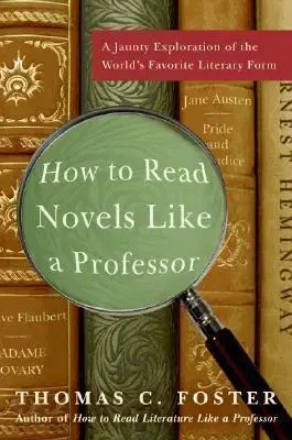 Cudzojazyčná literatúra How to read novels like a professor - Thomas C. Foster