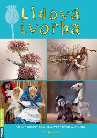 Ručné práce - ostatné Lidová tvorba - Návody, recepty, tradice - Petr Herynek