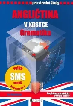 Gramatika a slovná zásoba Angličtina v kostce pro střední školy Gramatika - Iva Dostálová