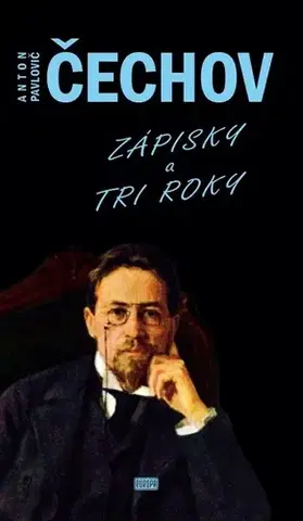 Novely, poviedky, antológie Zápisky a Tri roky - Anton Pavlovič Čechov
