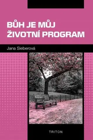 Náboženstvo - ostatné Bůh je můj životní program - Jana Sieberová