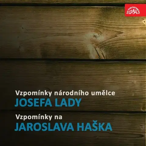Biografie - ostatné SUPRAPHON a.s. Vzpomínky národního umělce Josefa Lady / Vzpomínky na Jaroslava Haška