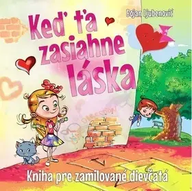 Pre dievčatá Keď ťa zasiahne láska - Kniha pre zamilované dievčatá - Bojan Ljubenovič