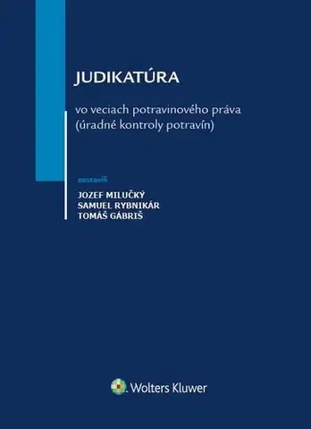Právo - ostatné Judikatúra vo veciach potravinového práva - Jozef Milučký