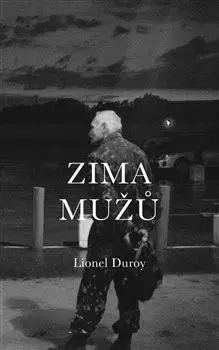 Svetová beletria Zima mužů - Lionel Duroy,Havel Tomáš