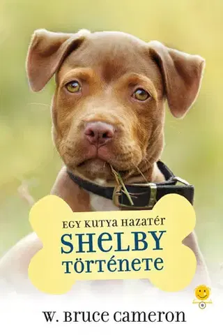 Svetová beletria Egy kutya hazatér - Shelby története - W. Bruce Cameron,Ágnes Palásthy