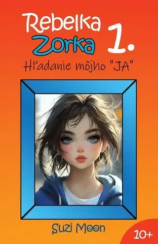 Pre dievčatá Rebelka Zorka 1: Hľadanie môjho „JA“ - Suzi Moon