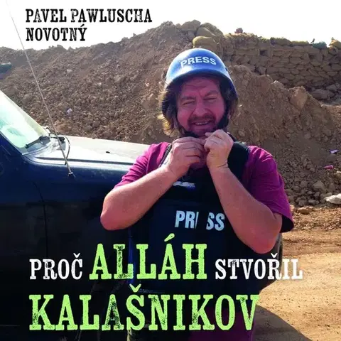Biografie - ostatné Tympanum Proč Alláh stvořil kalašnikov