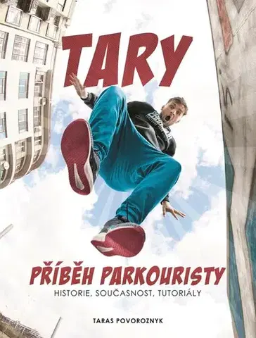 Pre deti a mládež - ostatné Tary: Příběh parkouristy - Martin Jaroš,Taras Povoroznyk