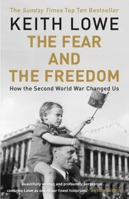 Druhá svetová vojna The Fear and the Freedom - Keith Lowe