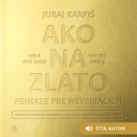 Ekonómia, manažment, marketing Vydavateľstvo Bajkal Ako na zlato – Peniaze pre neveriacich