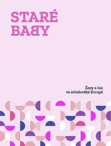 Stredovek Staré baby - Vojtěch Bažant,Jiří Dynda,David Šimeček