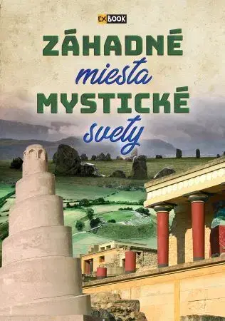 Encyklopédie pre deti a mládež - ostatné Záhadné miesta, mystické svety, 2. vydanie - Kolektív autorov