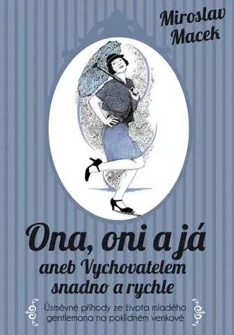 Humor a satira Ona, oni a já aneb Vychovatelem snadno a rychle - Miroslav Macek,Petr Faltus (ilustrácie)