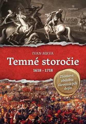 Slovenské a české dejiny Temné storočie - 1618 - 1718 - Ivan Mrva